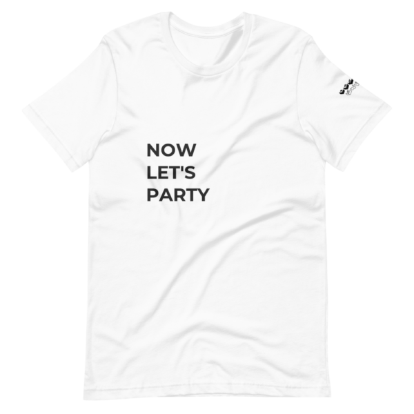 Now Let's Party - Desired State - Short-Sleeve Unisex T-Shirt - Image 2