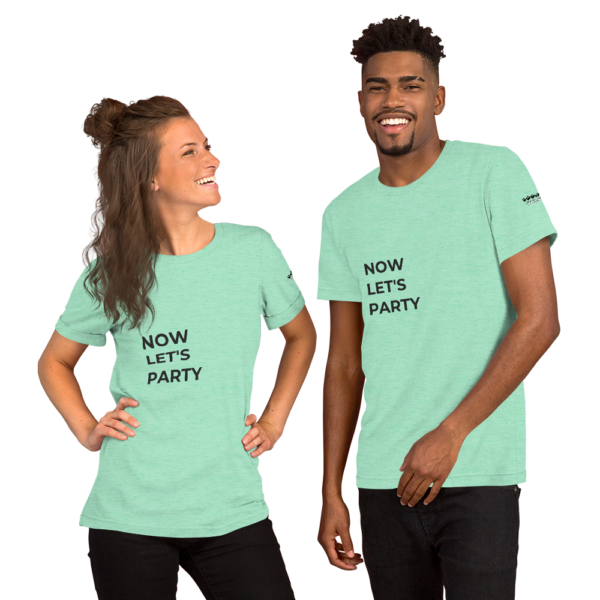 Now Let's Party - Desired State - Short-Sleeve Unisex T-Shirt - Image 3